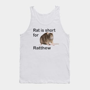 Rat Is Short For Ratthew Tank Top